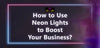 How to Use Neon Lights to Boost Your Business?