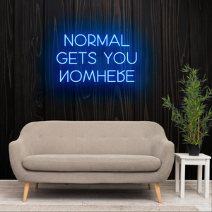 NORMAL GETS YOU NOWHERE Neon Sign Light