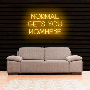 NORMAL GETS YOU NOWHERE Neon Sign Light