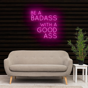 BE A BADASS WITH A GOOD ASS Neon Sign Light