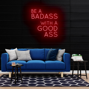 BE A BADASS WITH A GOOD ASS Neon Sign Light