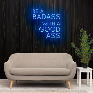 BE A BADASS WITH A GOOD ASS Neon Sign Light