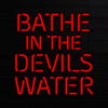 Bathe in the devils water