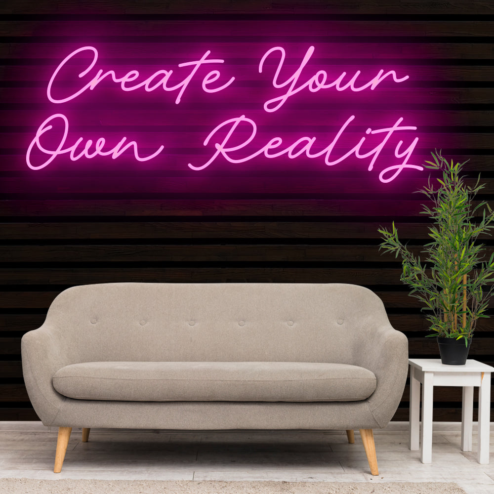 Create Your Own Reality Neon Sign Light