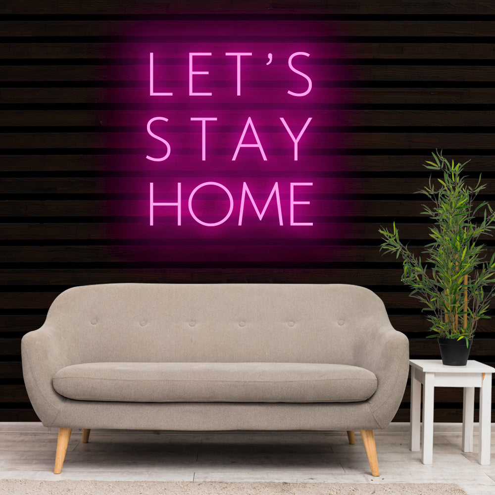 LET’S STAY HOME Neon Sign Light