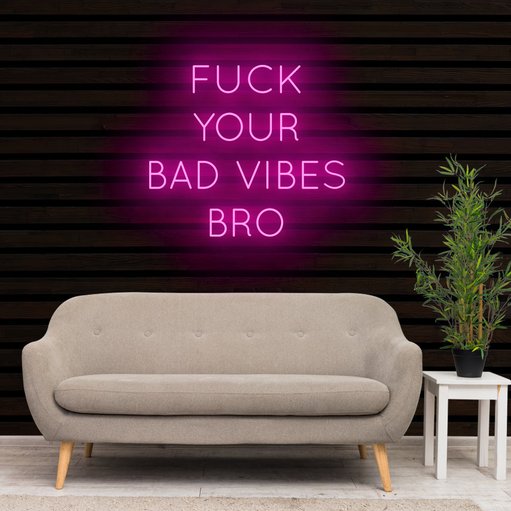 FUCK YOUR BAD VIBES BRO Neon Sign Light