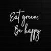 Eat green, Be happy