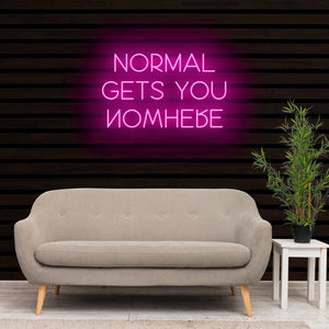 NORMAL GETS YOU NOWHERE Neon Sign Light